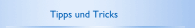 Tipps und Tricks